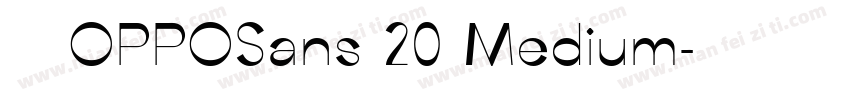 字体名称OPPOSans 20 Medium字体转换